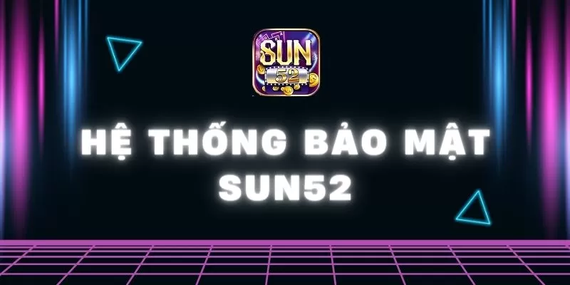 hệ thống bảo mật Sun52