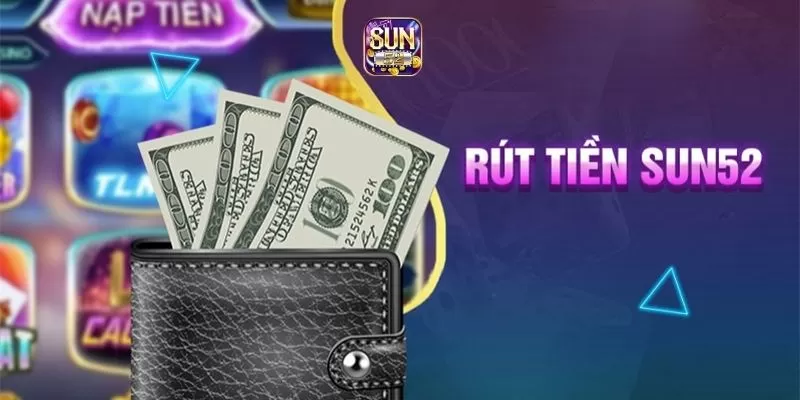 Điều kiện rút tiền tại Sun52