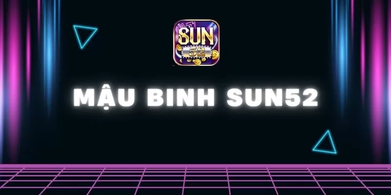 Mậu Binh Sun52