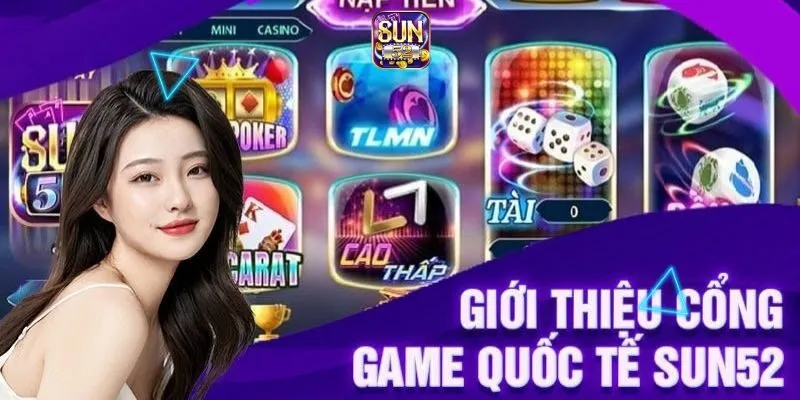 Sun52 - Game Dọc Quốc Tế - Tải Xuống APK Sun52 Tặng 199K 29 Thông tin về cổng game Sun52